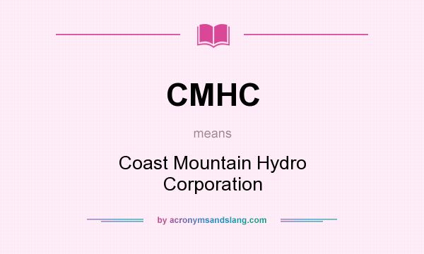 What does CMHC mean? It stands for Coast Mountain Hydro Corporation