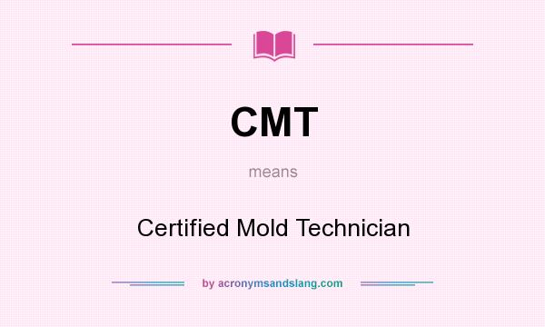 What does CMT mean? It stands for Certified Mold Technician