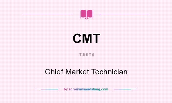 What does CMT mean? It stands for Chief Market Technician