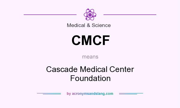 What does CMCF mean? It stands for Cascade Medical Center Foundation