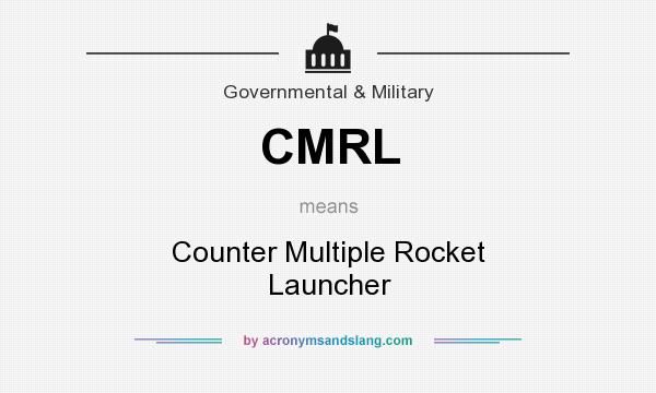 What does CMRL mean? It stands for Counter Multiple Rocket Launcher