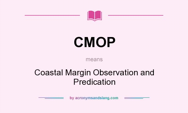 What does CMOP mean? It stands for Coastal Margin Observation and Predication