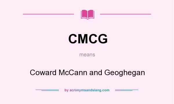 What does CMCG mean? It stands for Coward McCann and Geoghegan