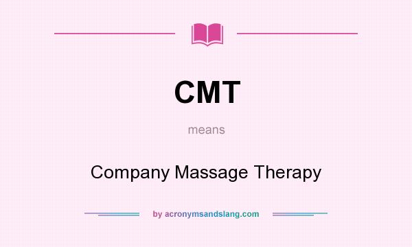 What does CMT mean? It stands for Company Massage Therapy