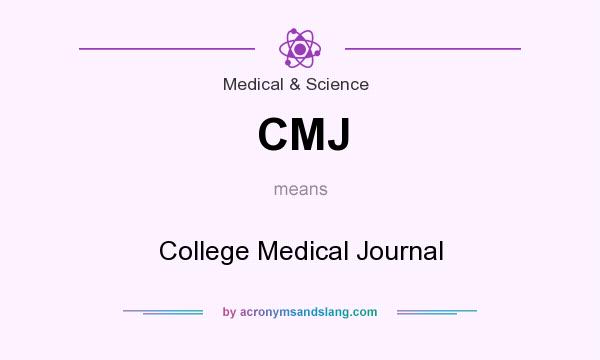 What does CMJ mean? It stands for College Medical Journal