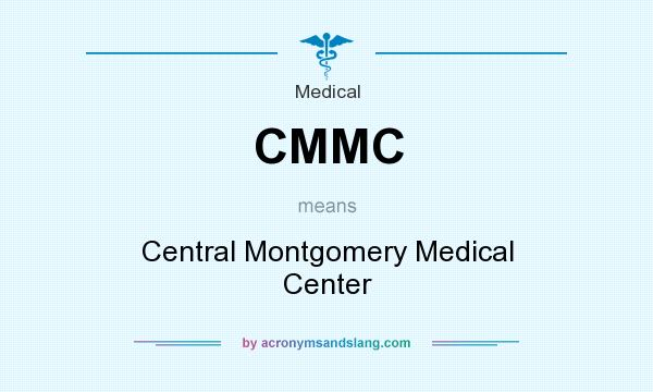 What does CMMC mean? It stands for Central Montgomery Medical Center