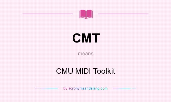 What does CMT mean? It stands for CMU MIDI Toolkit