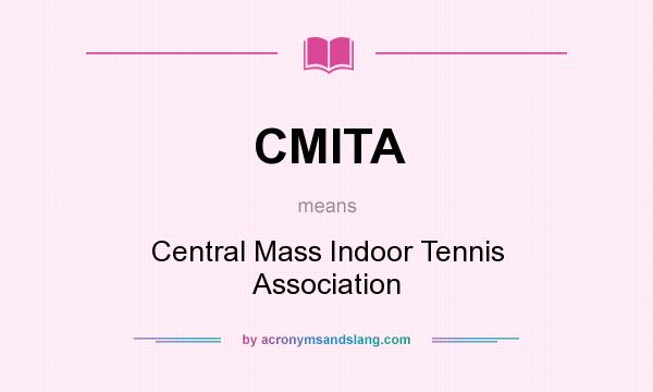 What does CMITA mean? It stands for Central Mass Indoor Tennis Association