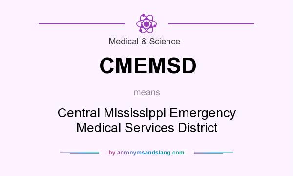 What does CMEMSD mean? It stands for Central Mississippi Emergency Medical Services District