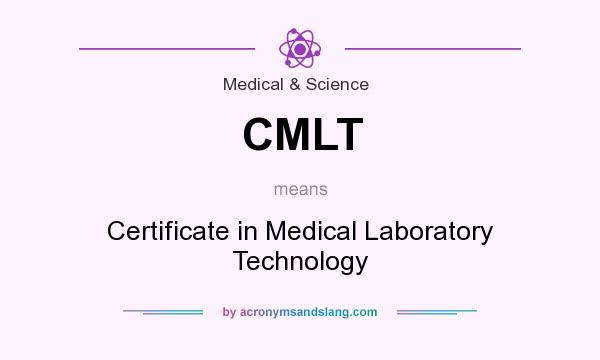 What does CMLT mean? It stands for Certificate in Medical Laboratory Technology