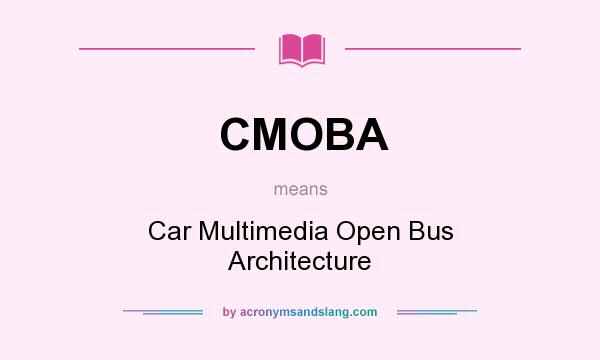 What does CMOBA mean? It stands for Car Multimedia Open Bus Architecture