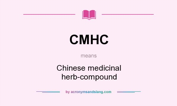 What does CMHC mean? It stands for Chinese medicinal herb-compound