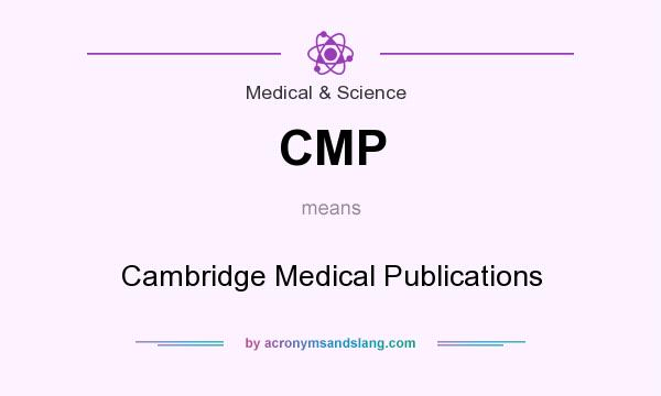 What does CMP mean? It stands for Cambridge Medical Publications