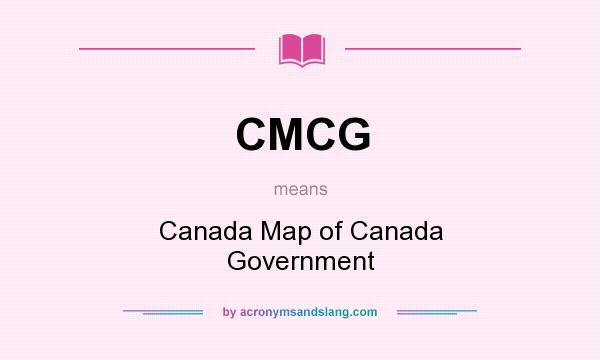 What does CMCG mean? It stands for Canada Map of Canada Government