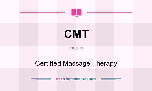 What does CMT mean? It stands for Certified Massage Therapy