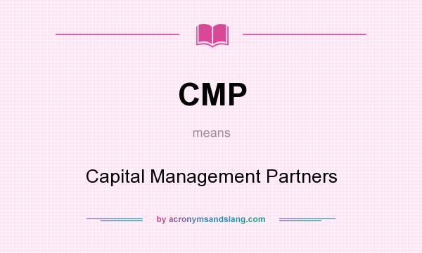 What does CMP mean? It stands for Capital Management Partners