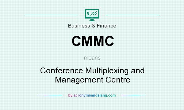 What does CMMC mean? It stands for Conference Multiplexing and Management Centre