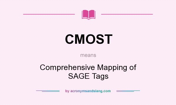 What does CMOST mean? It stands for Comprehensive Mapping of SAGE Tags