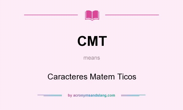 What does CMT mean? It stands for Caracteres Matem Ticos