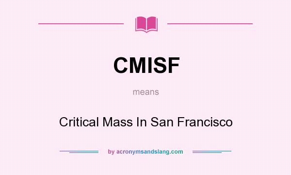 What does CMISF mean? It stands for Critical Mass In San Francisco