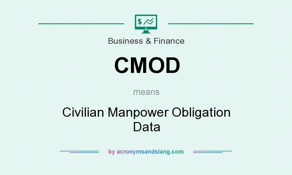What does CMOD mean? It stands for Civilian Manpower Obligation Data