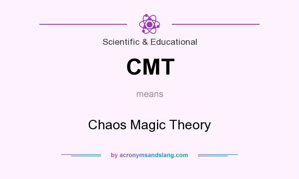 What does CMT mean? It stands for Chaos Magic Theory