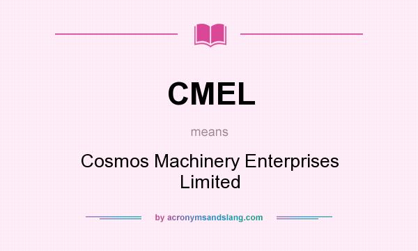 What does CMEL mean? It stands for Cosmos Machinery Enterprises Limited