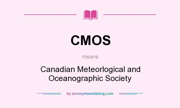 What does CMOS mean? It stands for Canadian Meteorlogical and Oceanographic Society