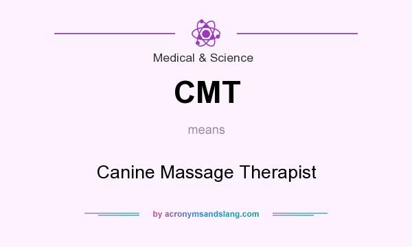 What does CMT mean? It stands for Canine Massage Therapist