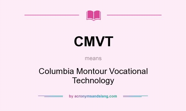 What does CMVT mean? It stands for Columbia Montour Vocational Technology