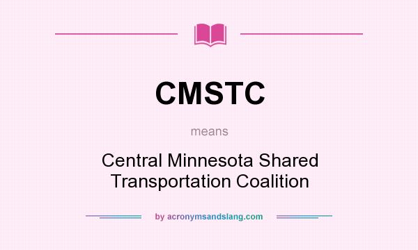 What does CMSTC mean? It stands for Central Minnesota Shared Transportation Coalition