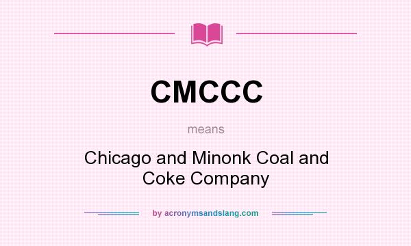 What does CMCCC mean? It stands for Chicago and Minonk Coal and Coke Company