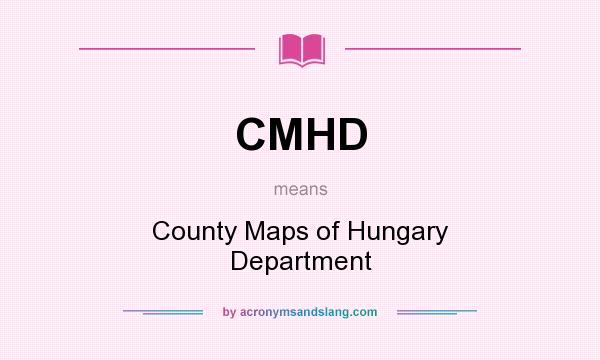 What does CMHD mean? It stands for County Maps of Hungary Department
