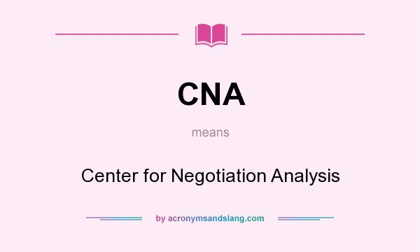 What does CNA mean? It stands for Center for Negotiation Analysis