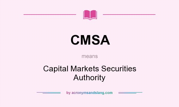 What does CMSA mean? It stands for Capital Markets Securities Authority