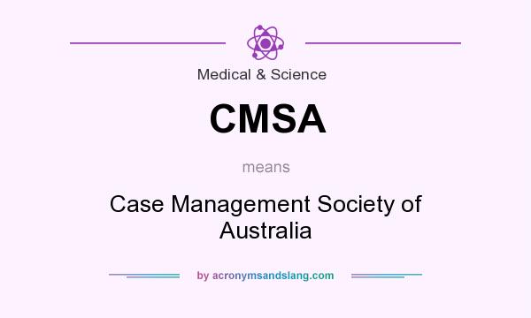 What does CMSA mean? It stands for Case Management Society of Australia