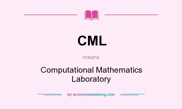 What does CML mean? It stands for Computational Mathematics Laboratory