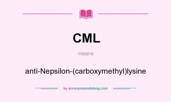 What does CML mean? It stands for anti-Nepsilon-(carboxymethyl)lysine