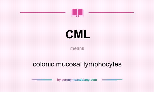 What does CML mean? It stands for colonic mucosal lymphocytes