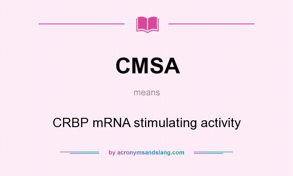 What does CMSA mean? It stands for CRBP mRNA stimulating activity