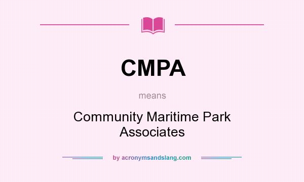What does CMPA mean? It stands for Community Maritime Park Associates