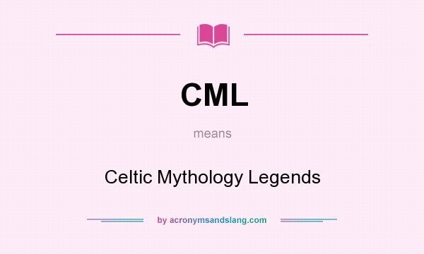 What does CML mean? It stands for Celtic Mythology Legends