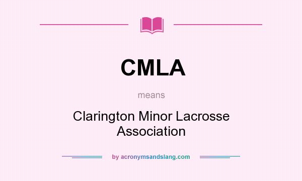 What does CMLA mean? It stands for Clarington Minor Lacrosse Association