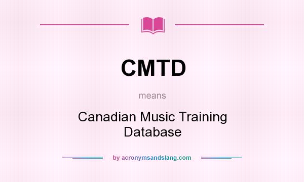 What does CMTD mean? It stands for Canadian Music Training Database
