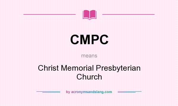 What does CMPC mean? It stands for Christ Memorial Presbyterian Church