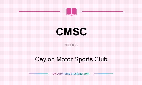 What does CMSC mean? It stands for Ceylon Motor Sports Club