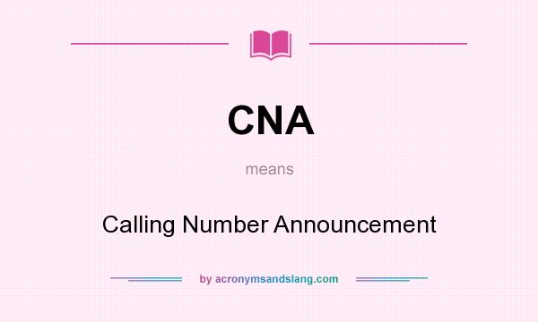 What does CNA mean? It stands for Calling Number Announcement