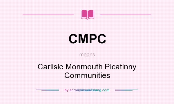 What does CMPC mean? It stands for Carlisle Monmouth Picatinny Communities