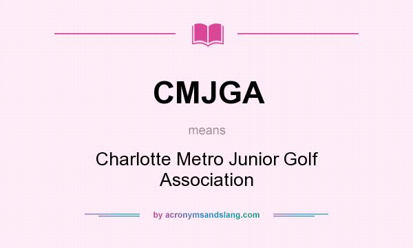 What does CMJGA mean? It stands for Charlotte Metro Junior Golf Association