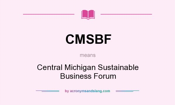 What does CMSBF mean? It stands for Central Michigan Sustainable Business Forum